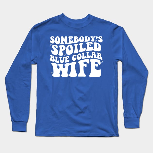 Blue Collar Wife Shirt, Blue Collar Wives Club Shirt, Wives tee, Spoiled wife tee, Collar wife tee, Blue collar tee Long Sleeve T-Shirt by Hamza Froug